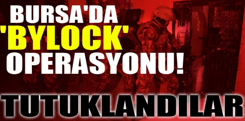 Bursa'da 'ByLock' operasyonu: 3 kişi tutuklandı