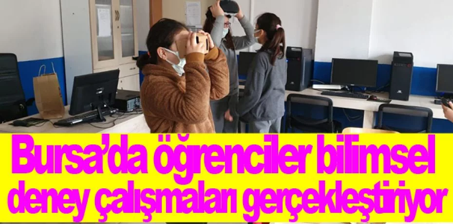 Bursa’da öğrenciler bilimsel deney çalışmaları gerçekleştiriyor