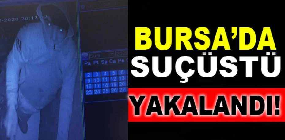 Bursa’da evi talan eden hırsızlar suçüstü yakalandı