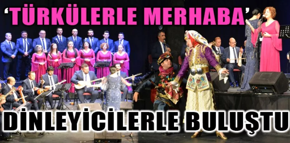 Bursa’da ‘Türkülerle Merhaba’ açılış konseri