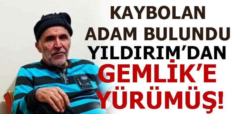 Bursa'da kaybolan 67 yaşındaki adam 40 kilometre yürüdü
