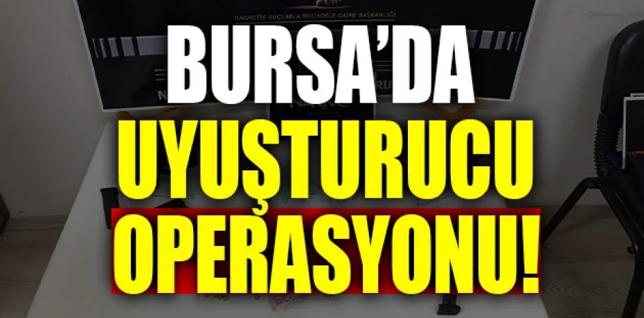 Bursa'da uyuşturucu operasyonu: 2 gözaltı