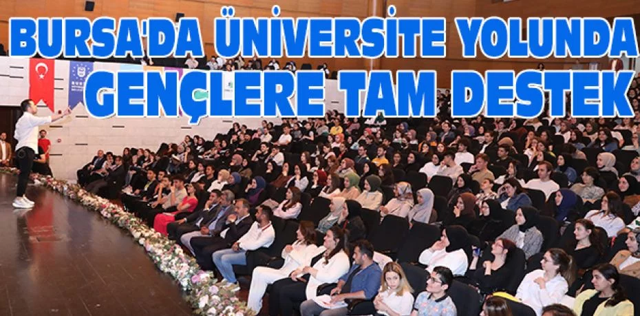 Bursa'da üniversite yolunda gençlere tam destek