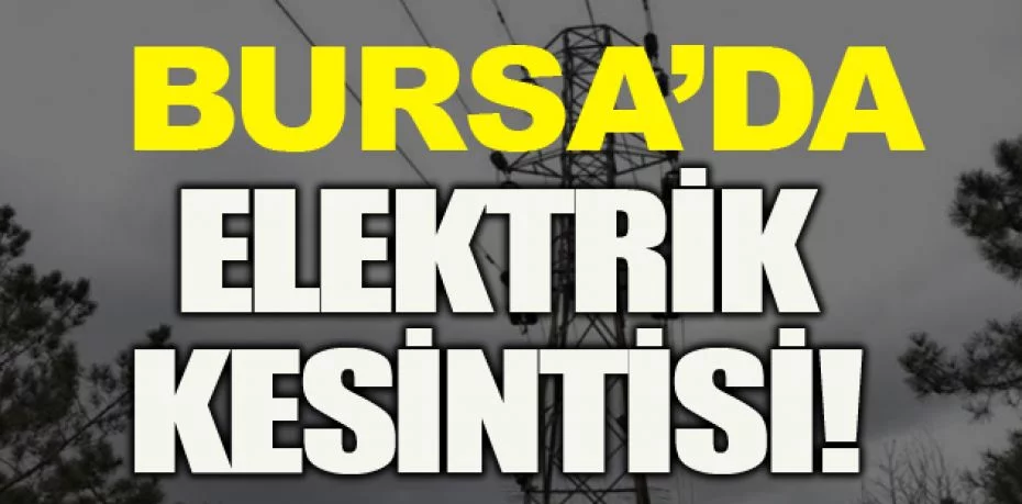 Bursa'da elektrik kesintisi! UEDAŞ'tan açıklama geldi