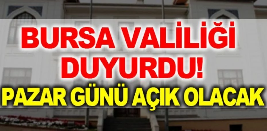 Bursa'da pazar günü sadece o nüfus müdürlüğü açık olacak