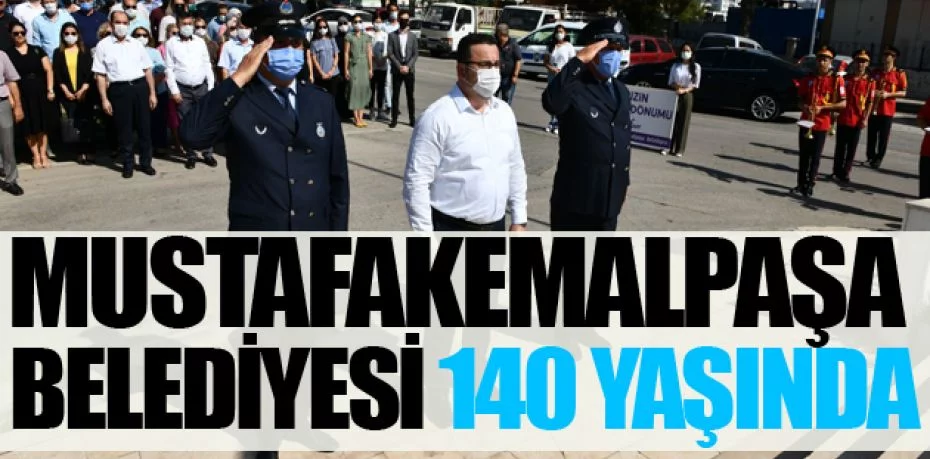 Mustafakemalpaşa Belediyesi 140 yaşında