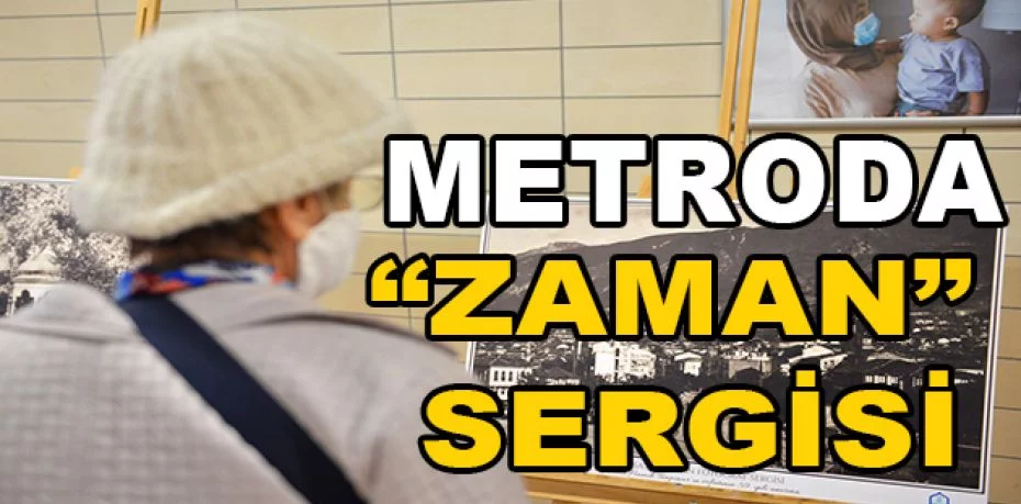 Metroda “Bursa’da zaman” sergisi