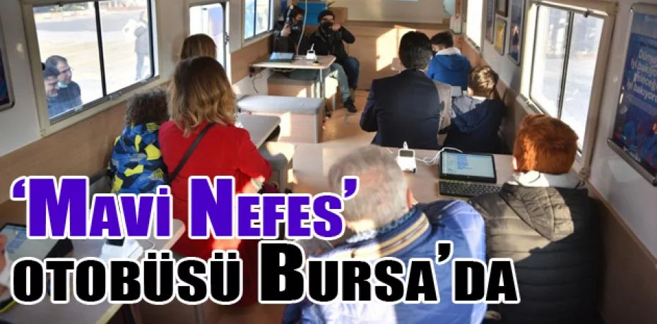‘Mavi Nefes’ otobüsü Bursa’da