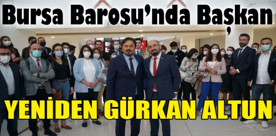 Bursa Barosu’nda başkan yeniden Gürkan Altun
