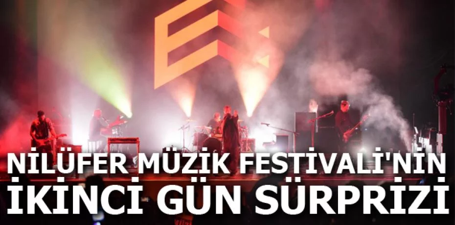 Nilüfer Müzik Festivali'nin ikinci gün sürprizi