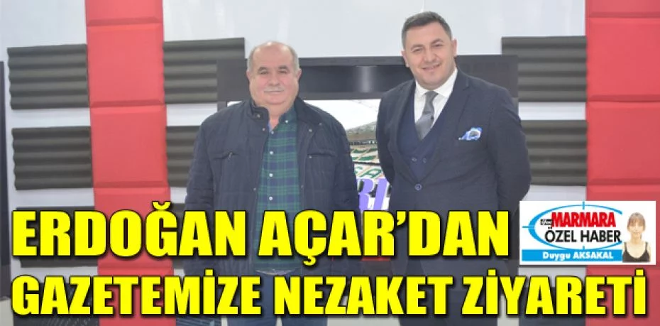 Erdoğan Açar’dan gazetemize nezaket ziyareti