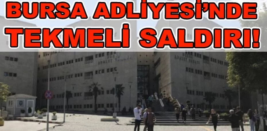 Bursa’da duruşma salonunda avukata saldıran şahıs tutuklandı