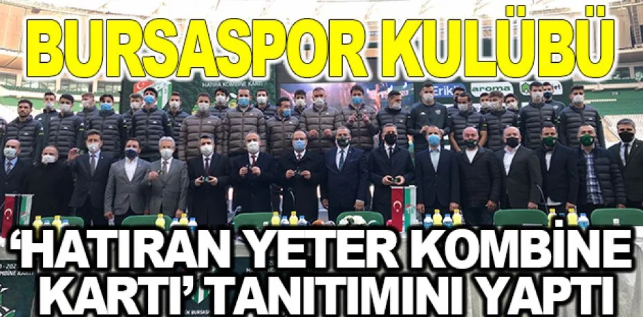 Bursaspor Kulübü, ‘Hatıran Yeter Kombine Kartı’ tanıtımını yaptı