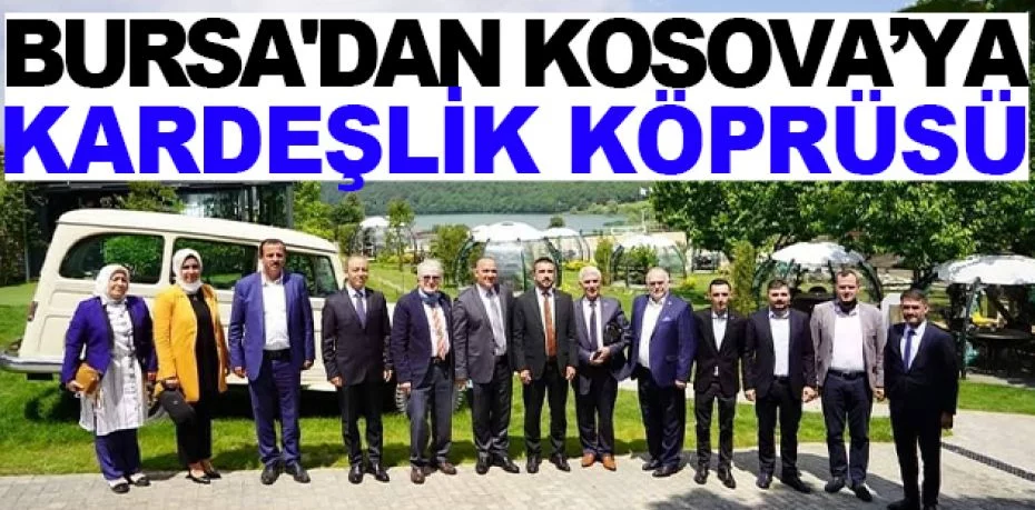 Bursa'dan Kosova’ya kardeşlik köprüsü