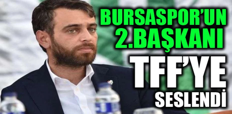 Bursaspor 2. Başkanı Emin Adanur, TFF’ye seslendi