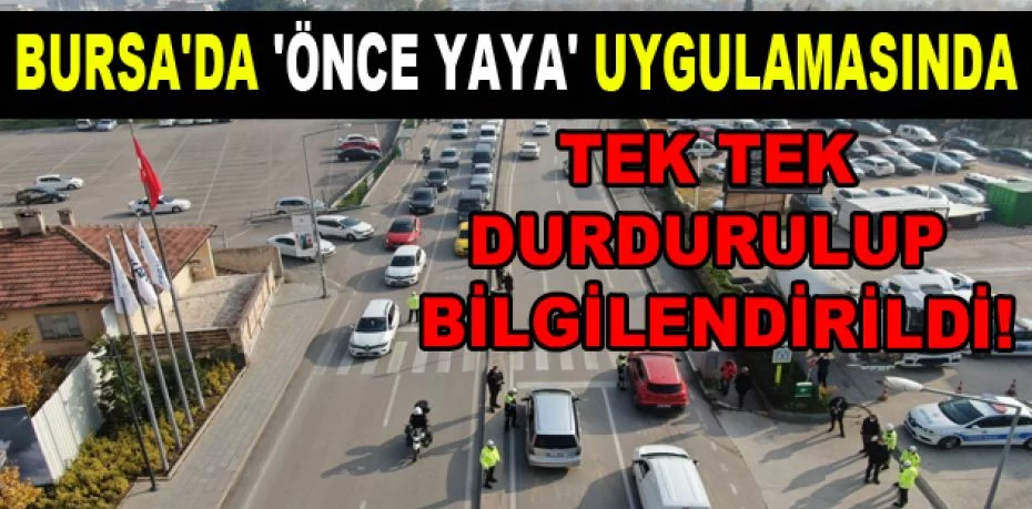 Bursa'da 'önce yaya' uygulamasında sürücüler tek tek durdurulup bilgilendirildi