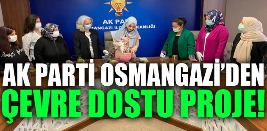 AK Parti Osmangazi’den çevre dostu proje