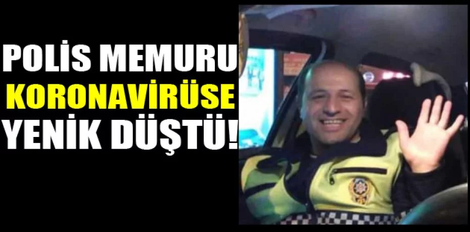 Bursa’da Covid-19 nedeniyle bir polis hayatını kaybetti