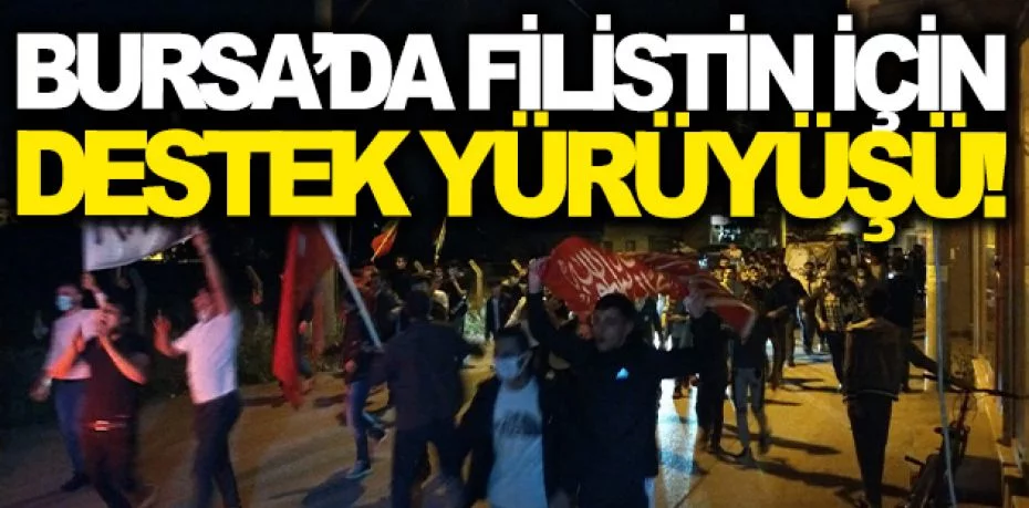 Bursa'da vatandaşlar Filistin'e destek için yürüdü