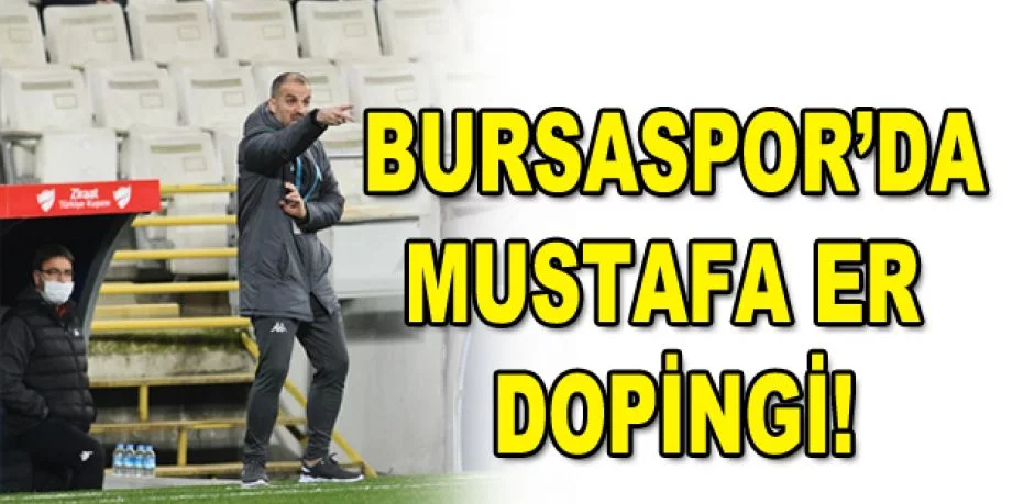 Bursaspor’da Mustafa Er dopingi