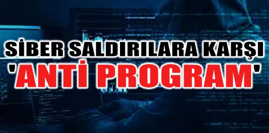 Siber saldırılara karşı 'anti program'
