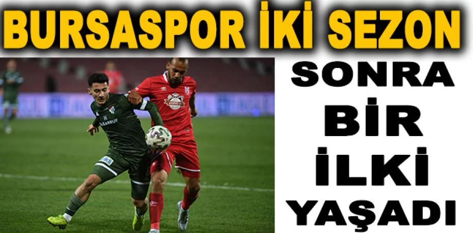Bursaspor iki sezon sonra bir ilki yaşadı