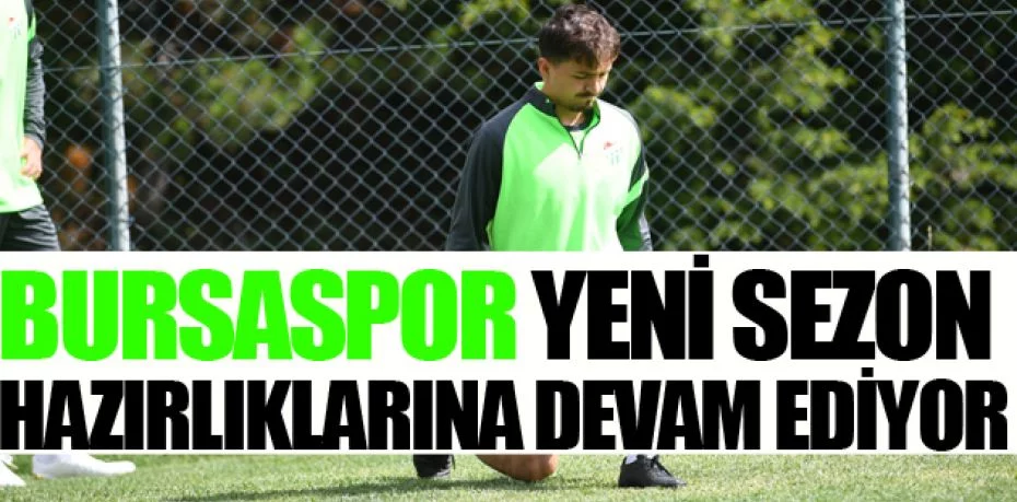 Bursaspor yeni sezon hazırlıklarına Bolu’da devam ediyor