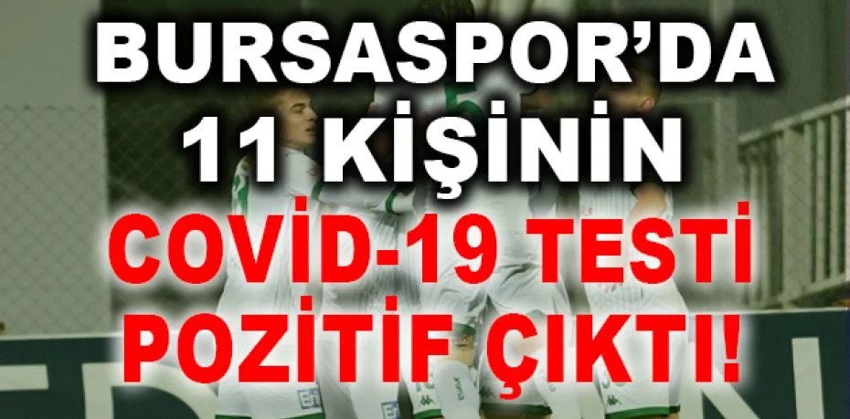 Bursaspor’da 8’i futbolcu 11 ismin Covid-19 testi pozitif çıktı