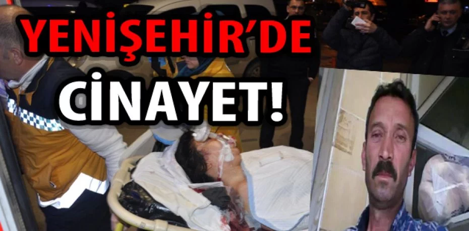 Yenişehir'de cinayet!