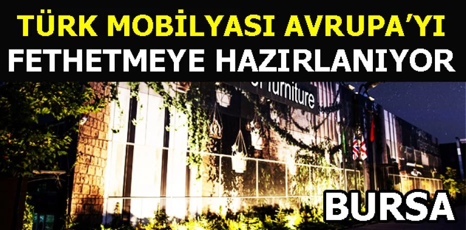 Türk Mobilyası Avrupa’yı fethetmeye hazırlanıyor