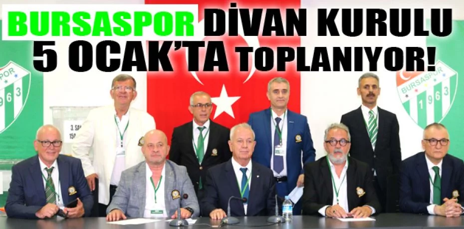 Bursaspor Divan Kurulu 5 Ocak’ta toplanıyor