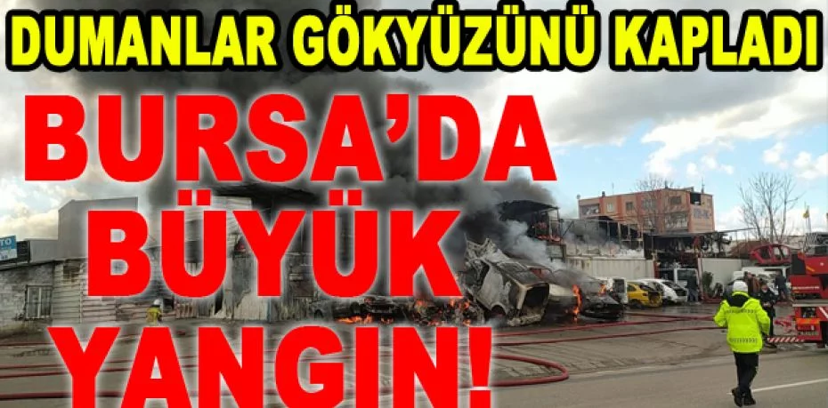 Bursa'da büyük yangın...Dumanlar gökyüzünü kapladı