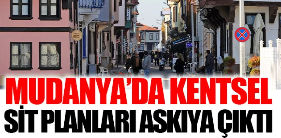 Mudanya’da kentsel sit plânları askıya çıktı
