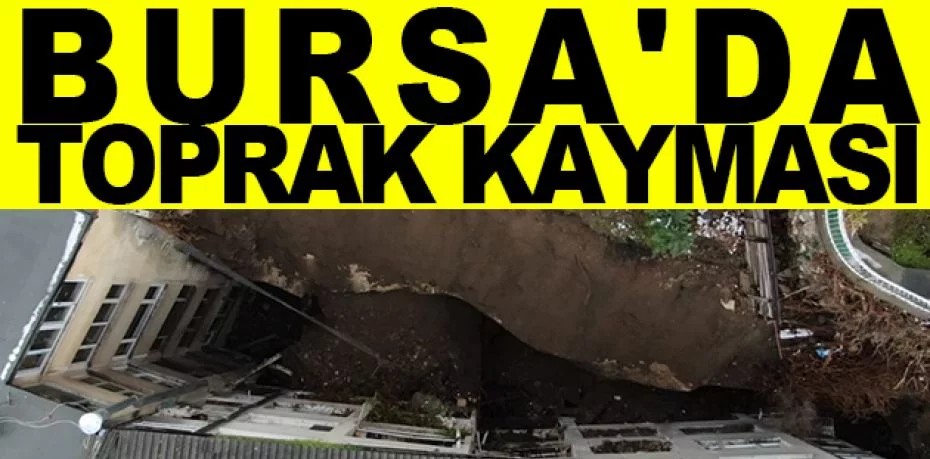 Bursa'da toprak kayması
