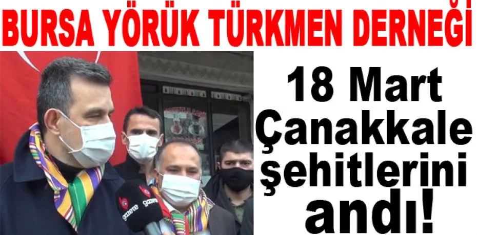 Bursa Yörük Türkmen Derneği 18 Mart Çanakkale şehitlerini andı