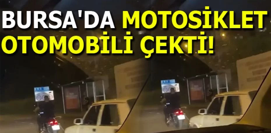 Bursa'da motosiklet otomobili çekti