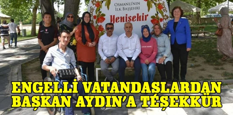 Engelli vatandaşlardan Başkan Aydın’a teşekkür