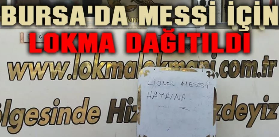 Bursa'da Messi için lokma dağıtıldı