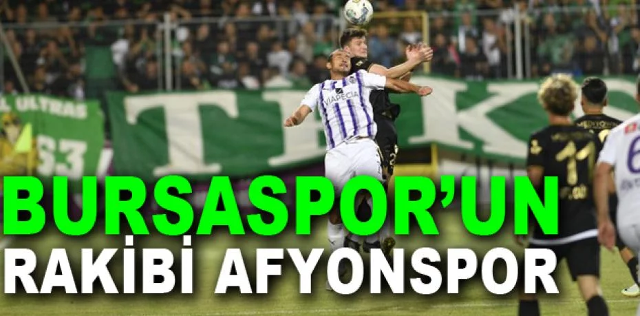 Bursaspor’un rakibi Afyonspor
