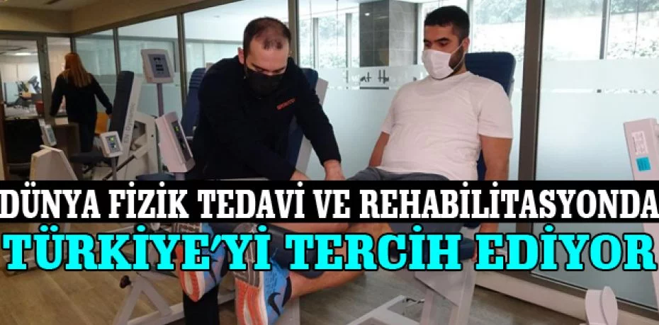 Dünya fizik tedavi ve rehabilitasyonda Türkiye’yi tercih ediyor