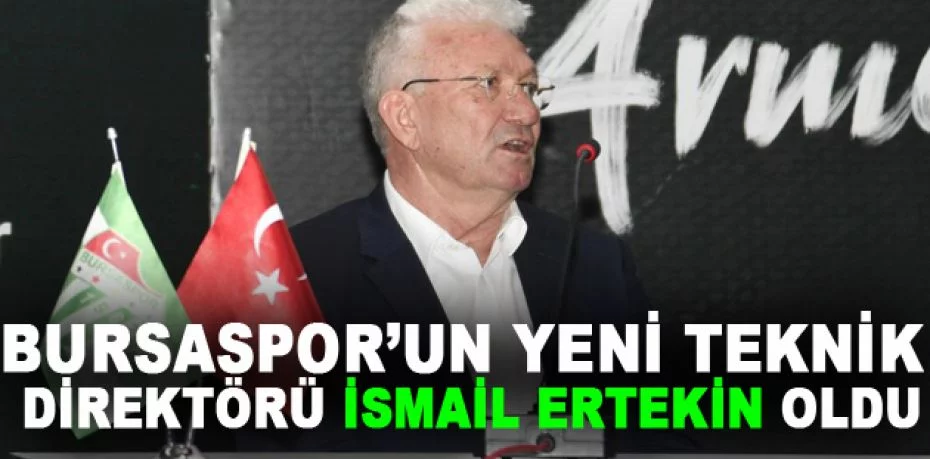 Bursaspor’un yeni teknik direktörü İsmail Ertekin oldu