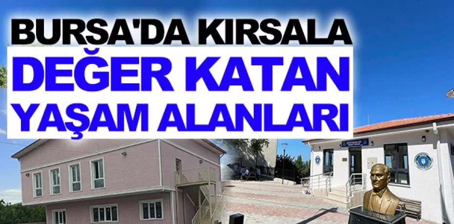Bursa'da kırsala değer katan yeni yaşam alanları