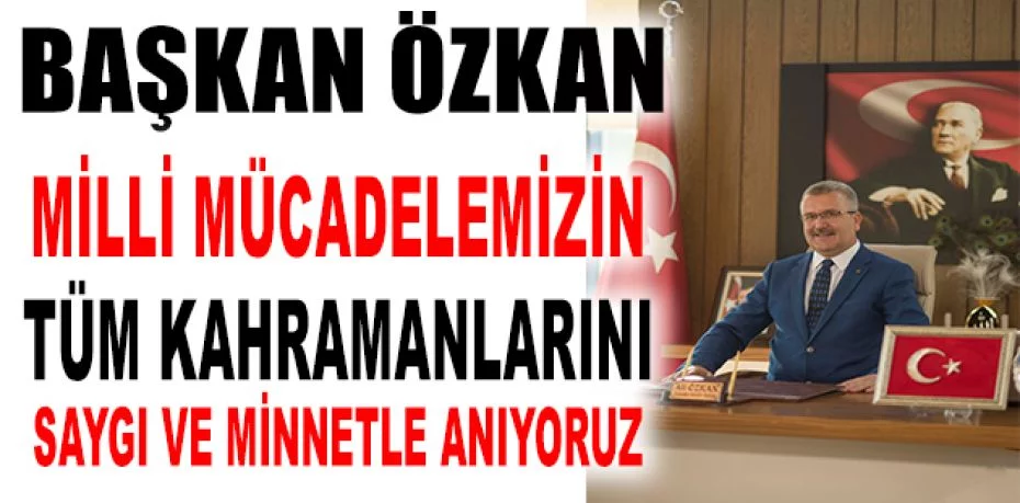 Başkan Özkan'dan 30 Ağustos mesajı