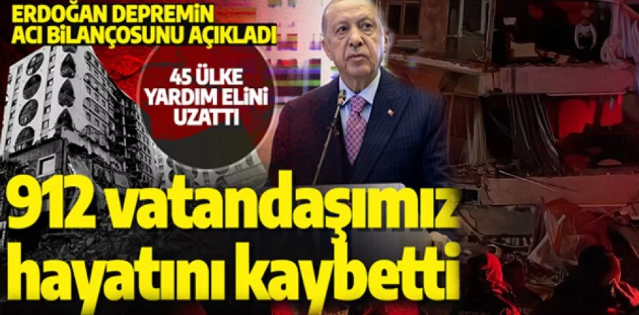 Cumhurbaşkanı Erdoğan'dan deprem sonrası ilk açıklama! Acı bilançoyu duyurdu: 912 vatandaşımız hayatını kaybetti