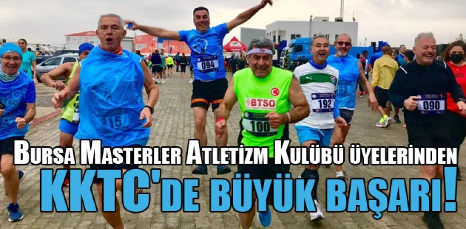 Bursa Masterler Atletizm Kulübü üyelerinden KKTC'de büyük başarı