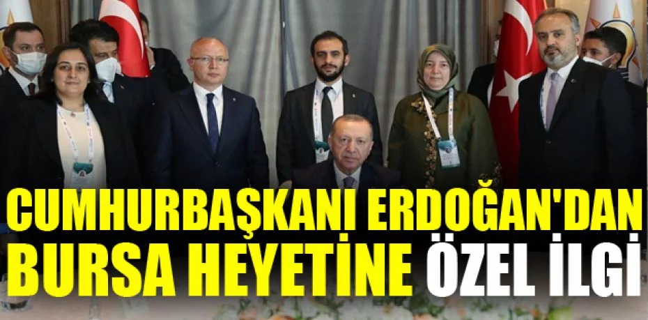 Cumhurbaşkanı Erdoğan'dan Bursa heyetine özel ilgi