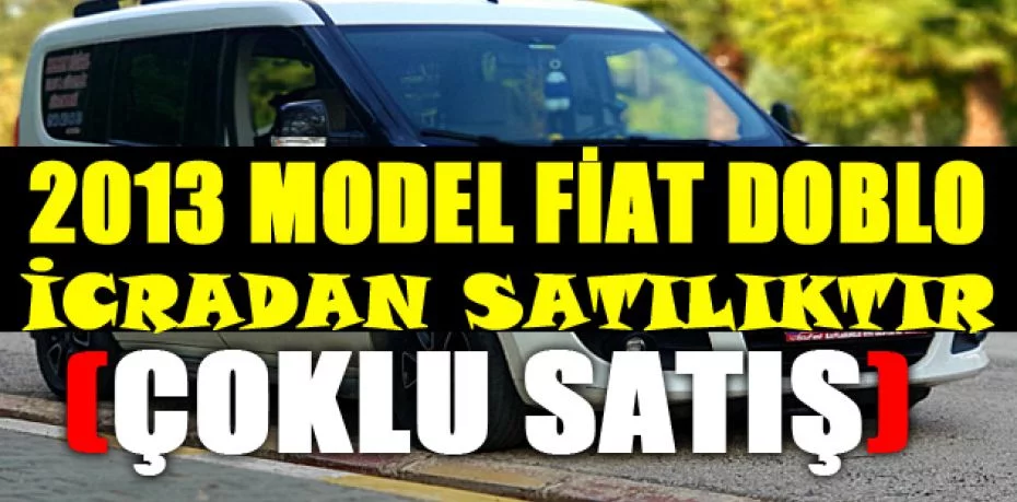 2013 model Fiat Doblo icradan satılıktır (çoklu satış)