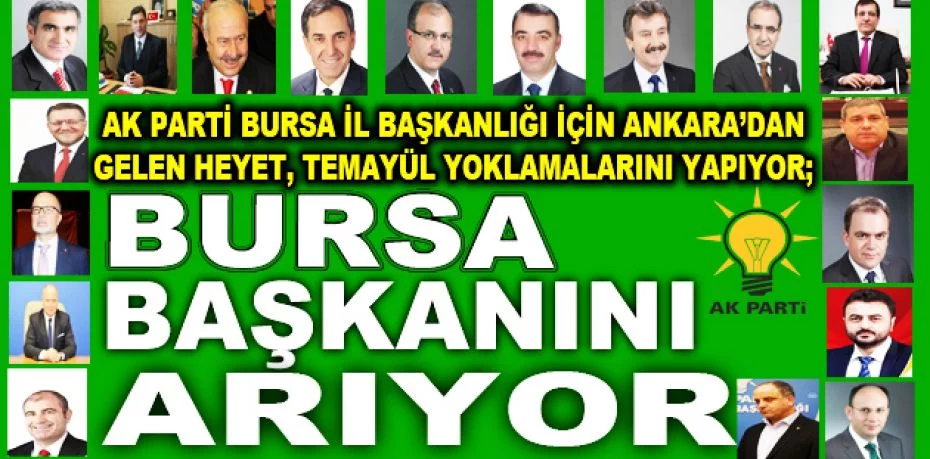 AK Parti Bursa İl Başkanlığı için Ankara’dan gelen heyet, temayül yoklamalarını yapıyor;  BURSA BAŞKANINI ARIYOR