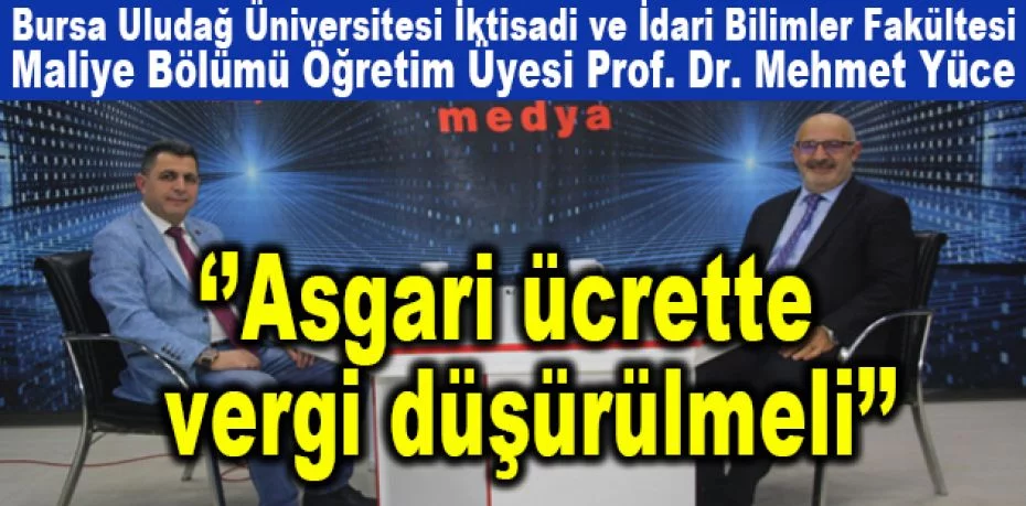 Bursa Uludağ Üniversitesi İktisadi ve İdari Bilimler Fakültesi Maliye Bölümü Öğretim Üyesi Prof. Dr. Mehmet Yüce