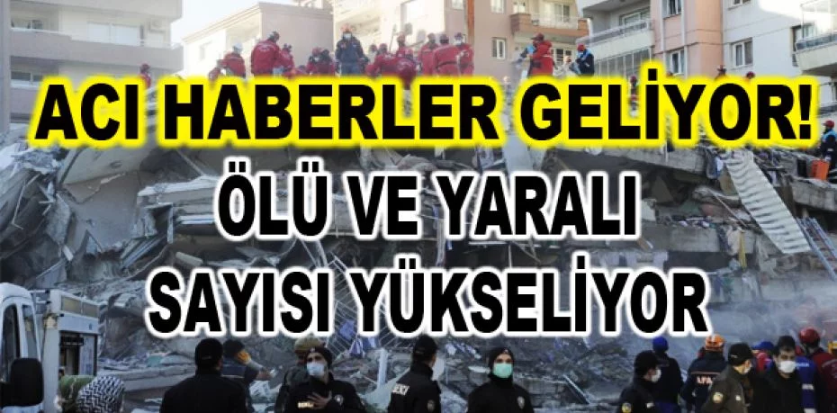 İzmir'deki depremde son dakika gelişmesi! Ölü ve yaralı sayısı yükseliyor